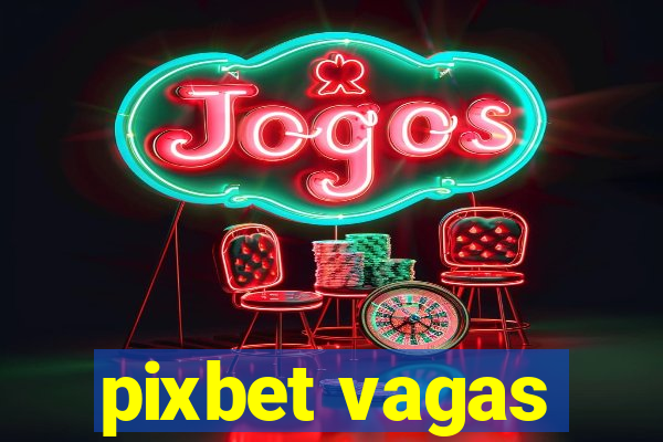 pixbet vagas